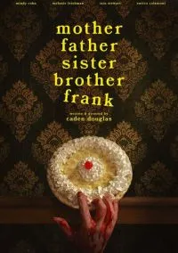 Mother Father Sister Brother Frank (фильм 2024) смотреть онлайн - LordFilm